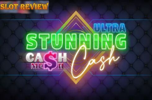 Stunning Cash Ultra